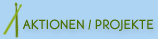 Aktionen und Projekte
